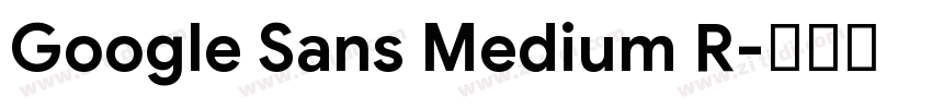 Google Sans Medium R字体转换 Google Sans Medium R字体转换